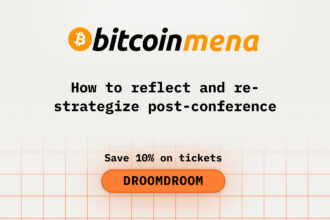 How to Reflect and Re-strategize After Bitcoin MENA Conference