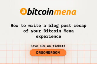 How to Write a Blog Recap of Your Bitcoin MENA Experience