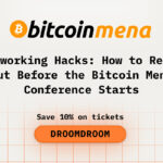 Networking Hacks: How to Reach Out Before the Bitcoin MENA Conference Starts