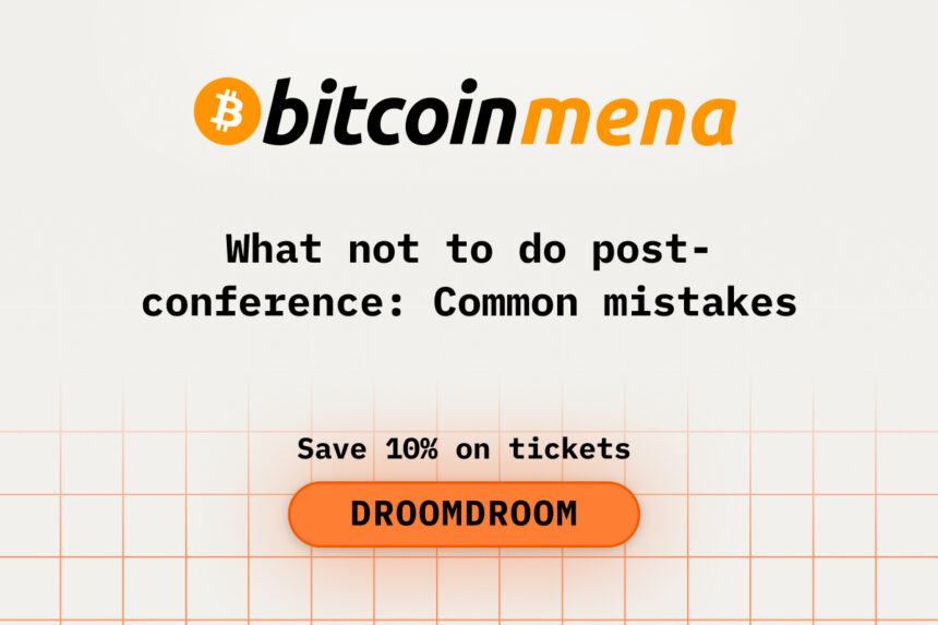 What Not to Do Post-Bitcoin MENA Conference: Common Mistakes