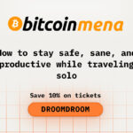 How to Stay Safe, Sane, and Productive While Traveling Solo to Bitcoin MENA