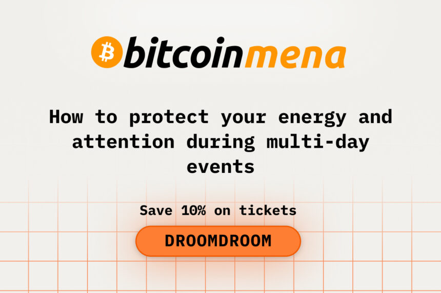 How to protect your energy and attention during multi-day events at BitcoinMena