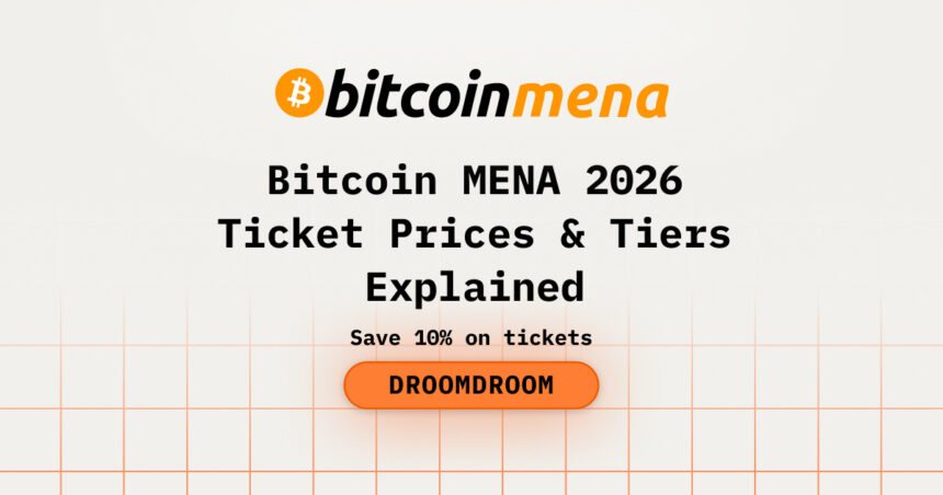 Bitcoin MENA 2026 Ticket Prices & Tiers Explained